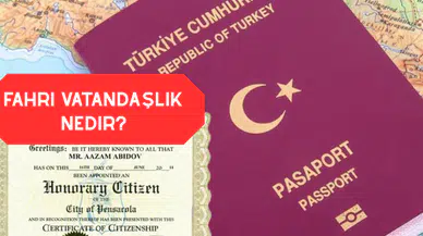 Fahri vatandaşlık nedir? Kimlere verilir ve hangi hakları sağlar?  Merak edilen her şey