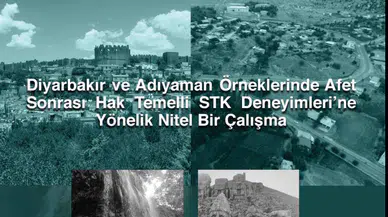 Diyarbakır ve Adıyaman’da STK’ların afet sonrası deneyimleri araştırıldı