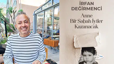 İrfan Değirmenci’den yeni kitap: Anne Bir Sabah İyiler Kazanacak