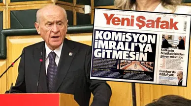 Yeni Şafak, Bahçeli'ye karşı: “Komisyon İmralı’ya gitmesin”