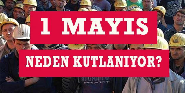 1 Mayis Nedir1 Mayis Neden Kutlanir